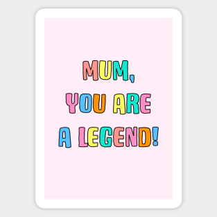 Mum You Are A Legend Sticker